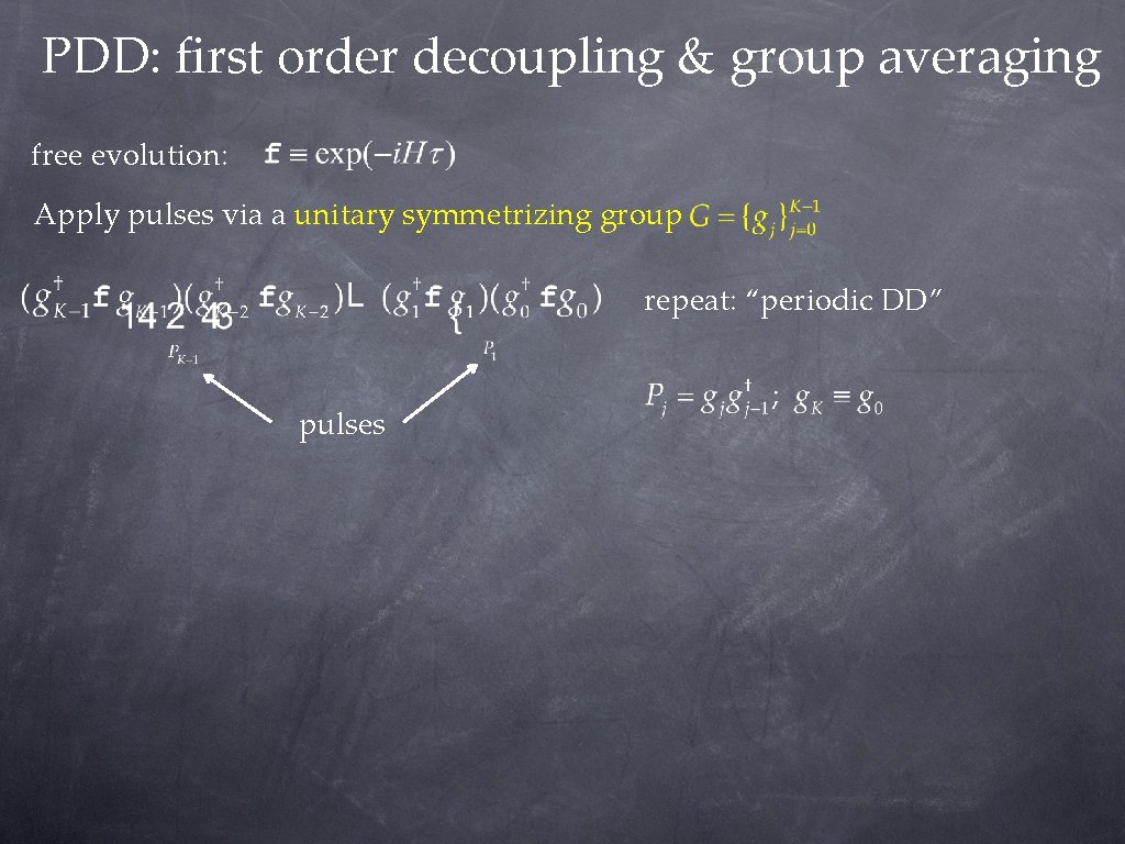 PDD: first order decoupling & group averaging free evolution: Apply pulses via a unitary PDD: first order decoupling & group averaging free evolution: Apply pulses via a unitary