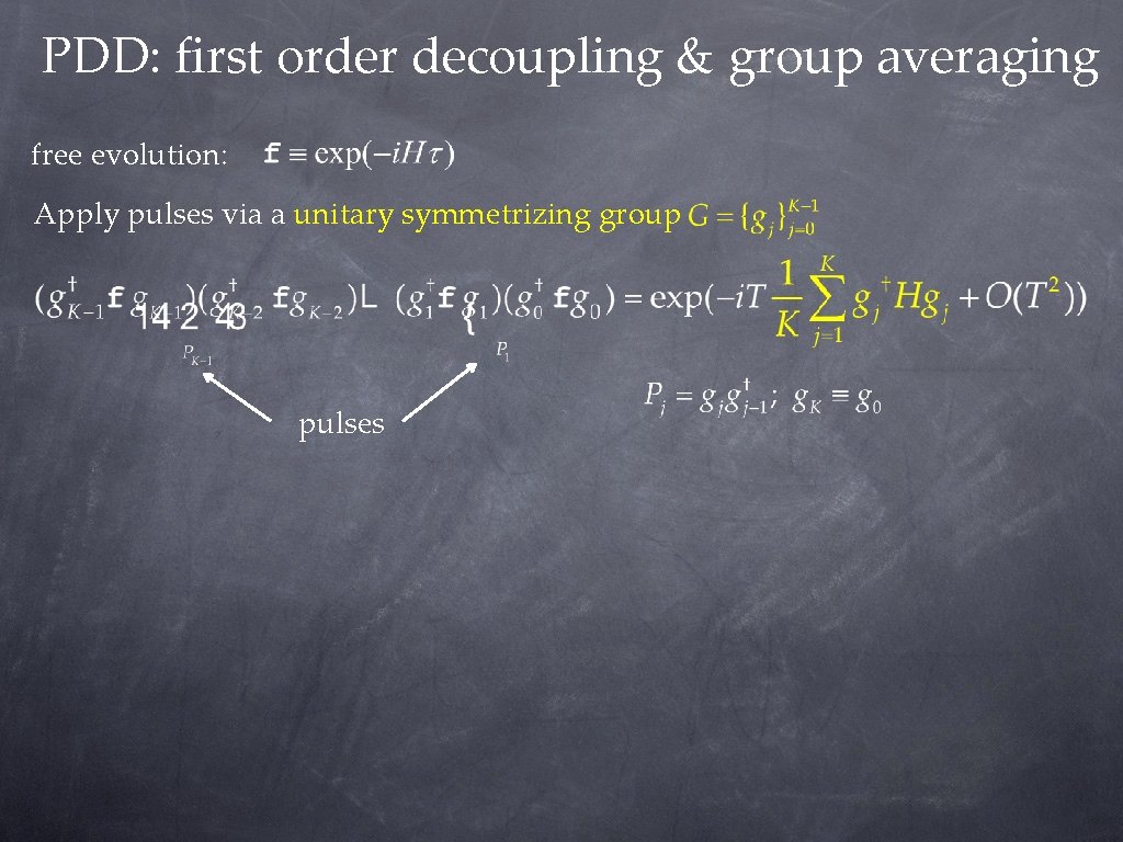 PDD: first order decoupling & group averaging free evolution: Apply pulses via a unitary PDD: first order decoupling & group averaging free evolution: Apply pulses via a unitary