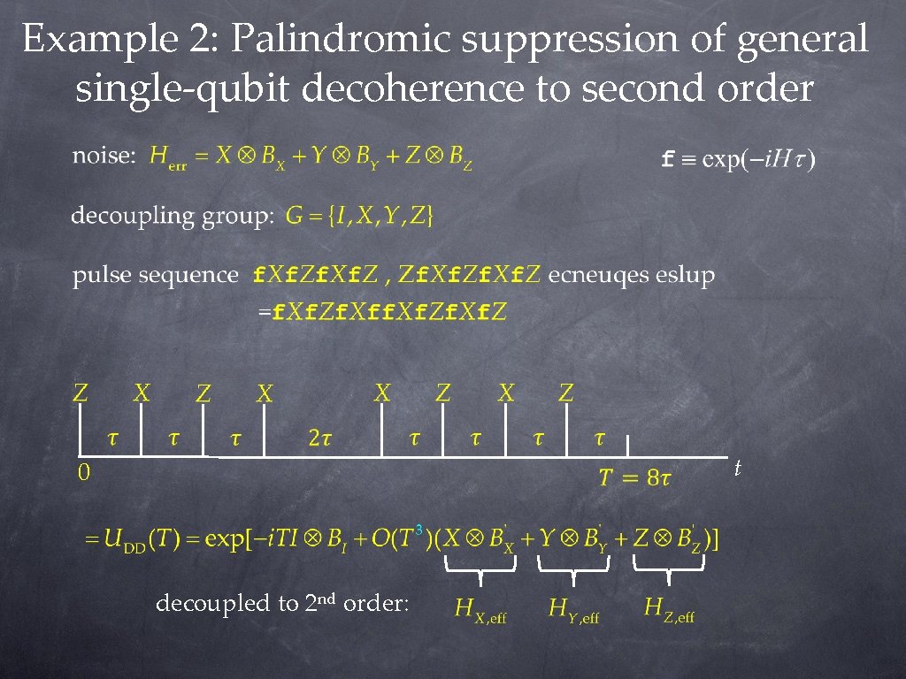 Example 2: Palindromic suppression of general single-qubit decoherence to second order 0 decoupled to Example 2: Palindromic suppression of general single-qubit decoherence to second order 0 decoupled to
