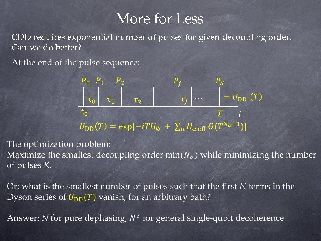 More for Less CDD requires exponential number of pulses for given decoupling order. Can More for Less CDD requires exponential number of pulses for given decoupling order. Can
