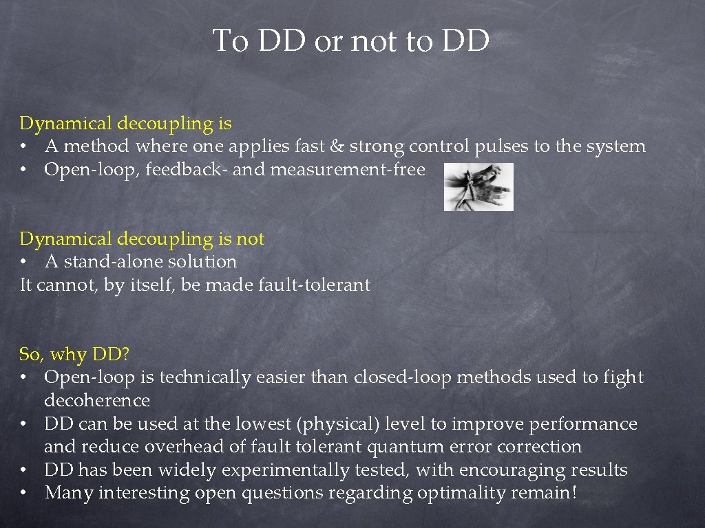 To DD or not to DD Dynamical decoupling is • A method where one To DD or not to DD Dynamical decoupling is • A method where one