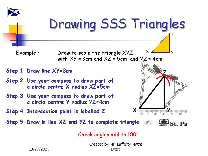 Drawing SSS Triangles Z Example : X Draw to scale the triangle XYZ with