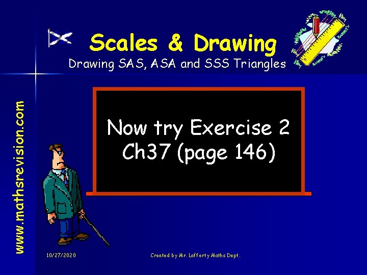 Scales & Drawing www. mathsrevision. com Drawing SAS, ASA and SSS Triangles Now try