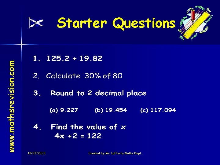 www. mathsrevision. com Starter Questions 10/27/2020 Created by Mr. Lafferty Maths Dept. 