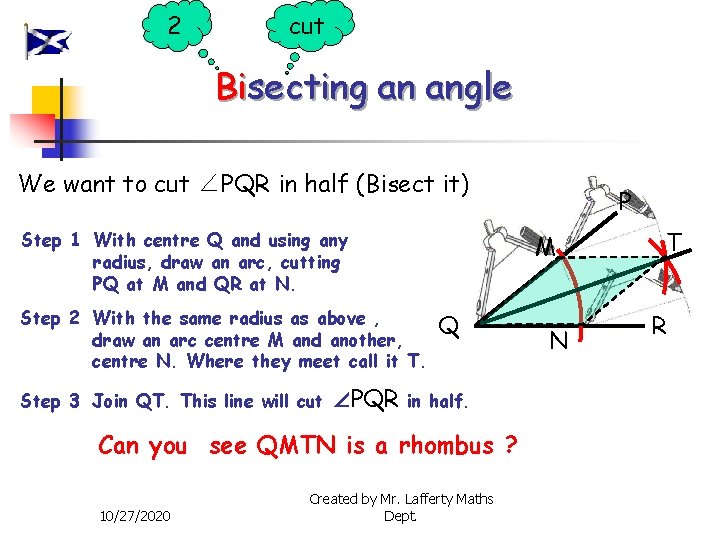 2 cut Bisecting an angle We want to cut ∠PQR in half (Bisect it)