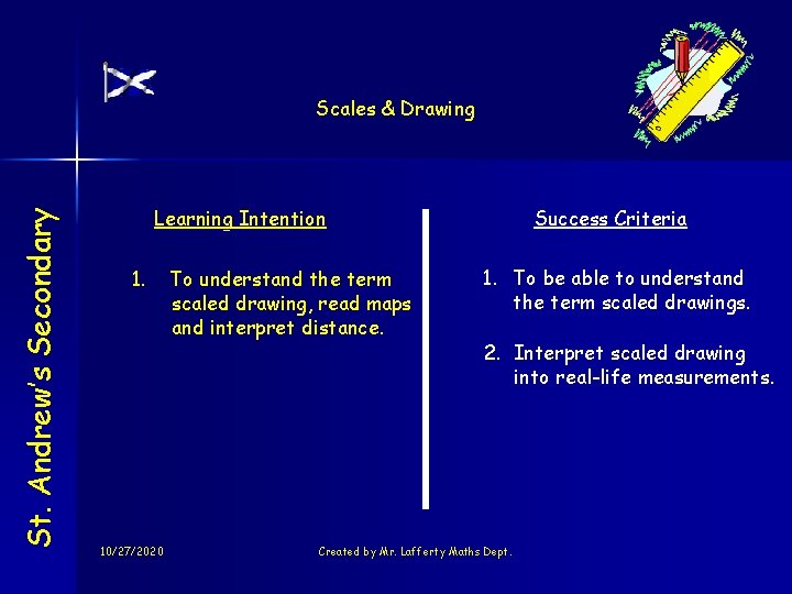 St. Andrew’s Secondary Scales & Drawing Learning Intention 1. 10/27/2020 To understand the term