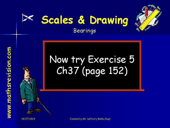 Scales & Drawing www. mathsrevision. com Bearings Now try Exercise 5 Ch 37 (page