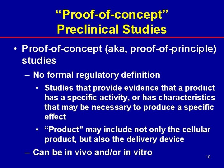 “Proof-of-concept” Preclinical Studies • Proof-of-concept (aka, proof-of-principle) studies – No formal regulatory definition •