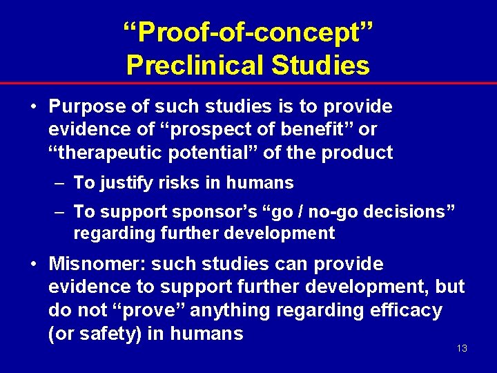 “Proof-of-concept” Preclinical Studies • Purpose of such studies is to provide evidence of “prospect