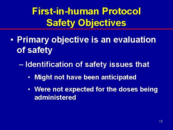 First-in-human Protocol Safety Objectives • Primary objective is an evaluation of safety – Identification