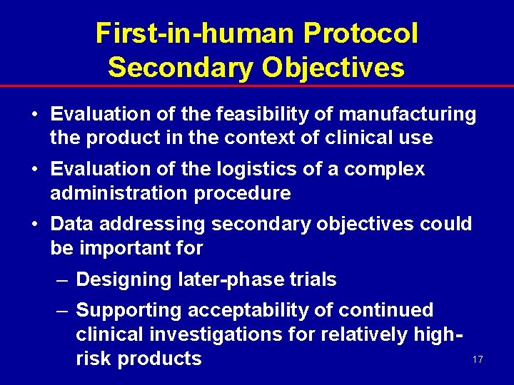 First-in-human Protocol Secondary Objectives • Evaluation of the feasibility of manufacturing the product in