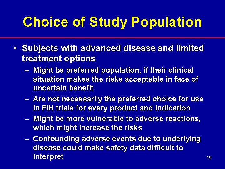 Choice of Study Population • Subjects with advanced disease and limited treatment options –