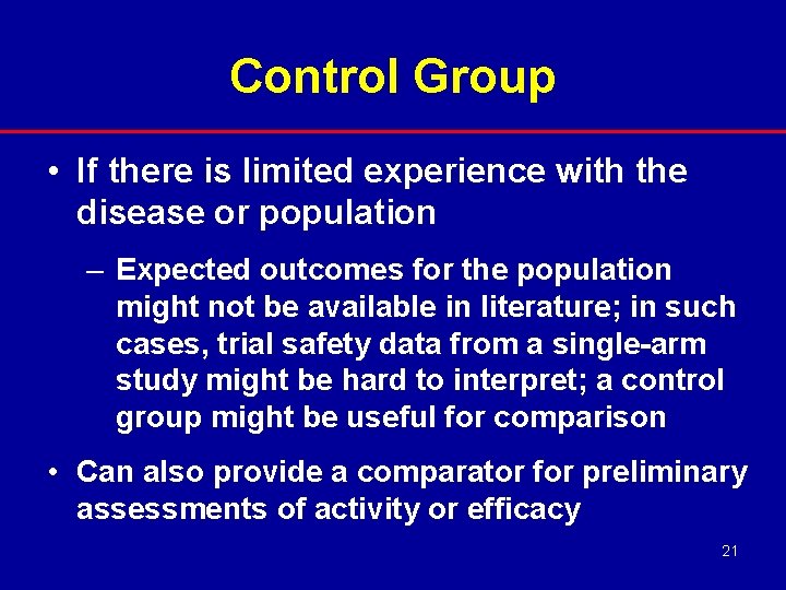 Control Group • If there is limited experience with the disease or population –