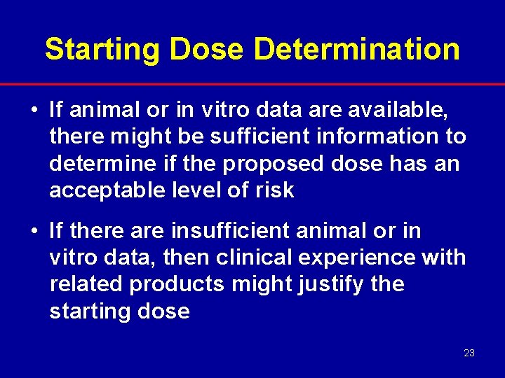 Starting Dose Determination • If animal or in vitro data are available, there might