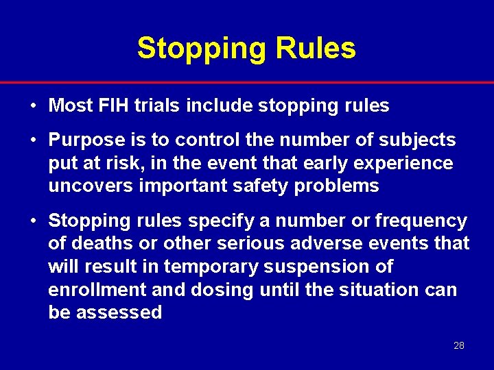 Stopping Rules • Most FIH trials include stopping rules • Purpose is to control