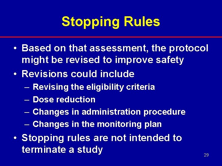 Stopping Rules • Based on that assessment, the protocol might be revised to improve