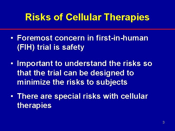 Risks of Cellular Therapies • Foremost concern in first-in-human (FIH) trial is safety •