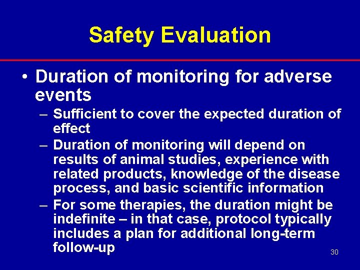 Safety Evaluation • Duration of monitoring for adverse events – Sufficient to cover the