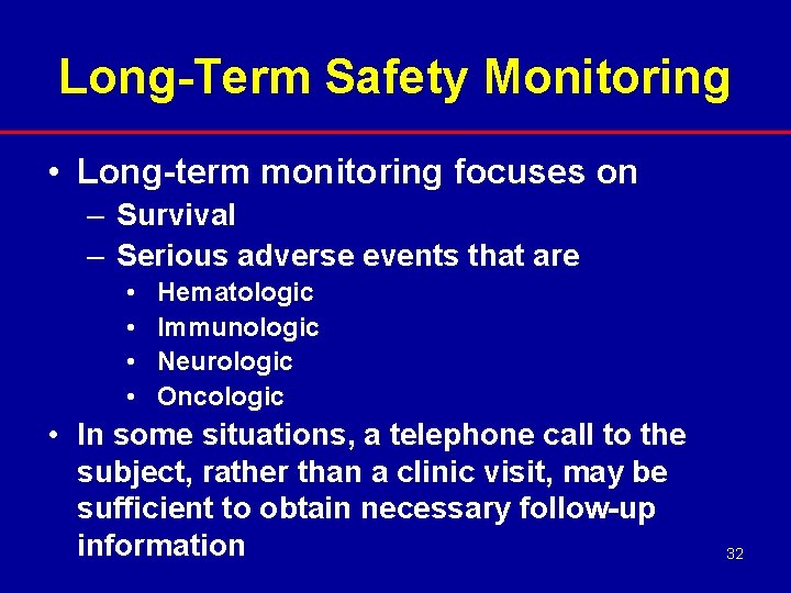 Long-Term Safety Monitoring • Long-term monitoring focuses on – Survival – Serious adverse events