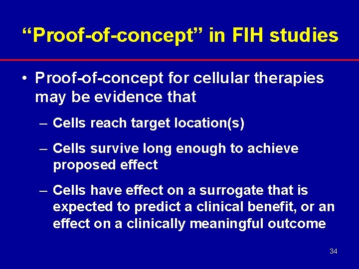 “Proof-of-concept” in FIH studies • Proof-of-concept for cellular therapies may be evidence that –