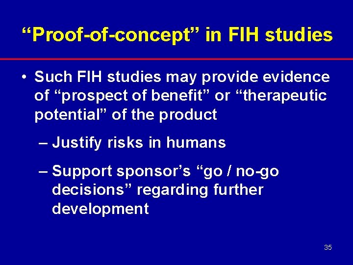 “Proof-of-concept” in FIH studies • Such FIH studies may provide evidence of “prospect of