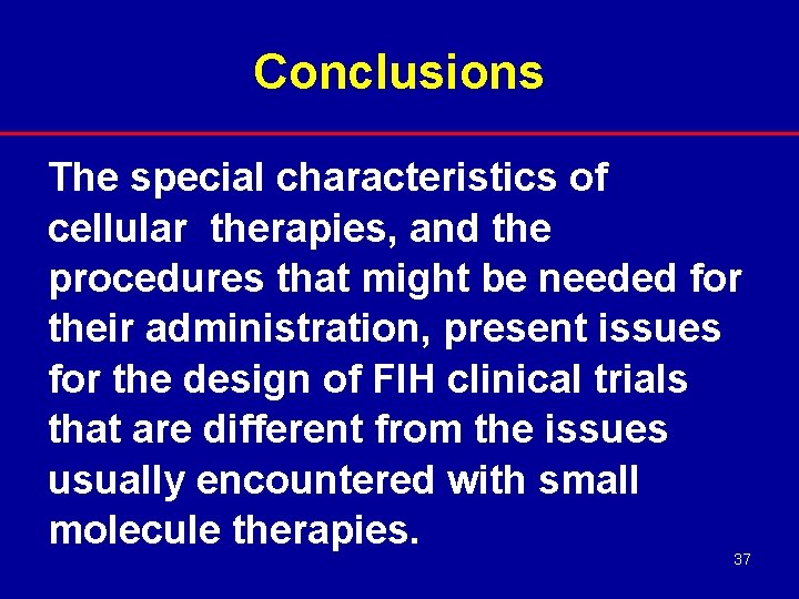Conclusions The special characteristics of cellular therapies, and the procedures that might be needed