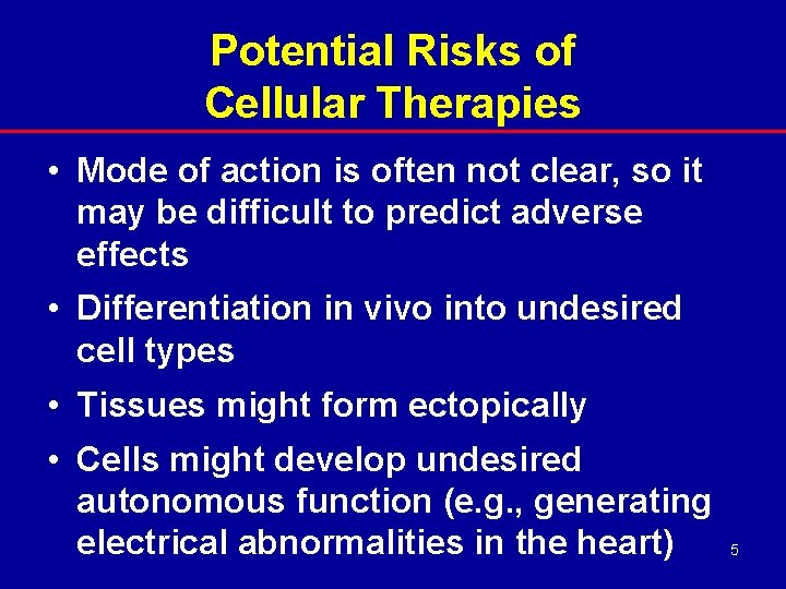 Potential Risks of Cellular Therapies • Mode of action is often not clear, so