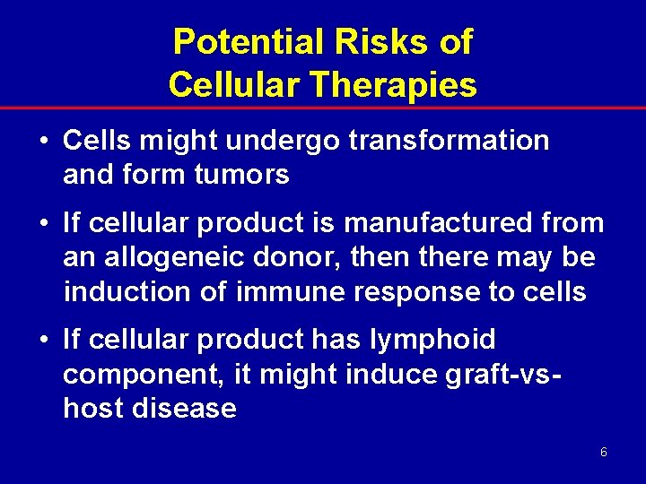 Potential Risks of Cellular Therapies • Cells might undergo transformation and form tumors •