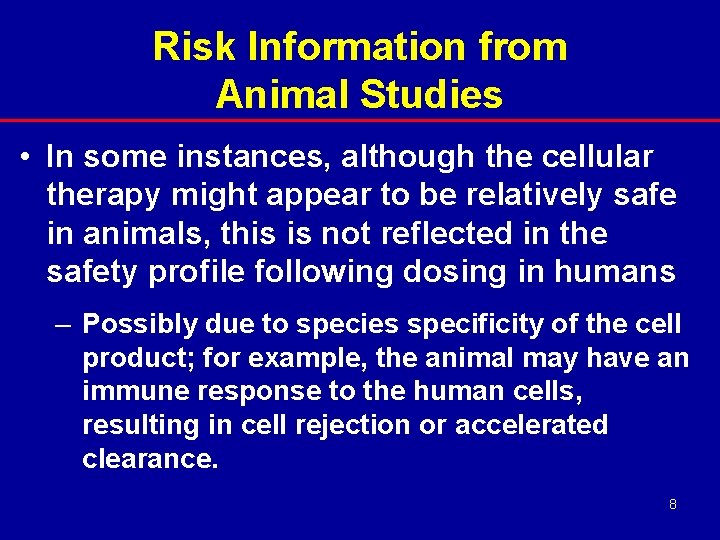 Risk Information from Animal Studies • In some instances, although the cellular therapy might