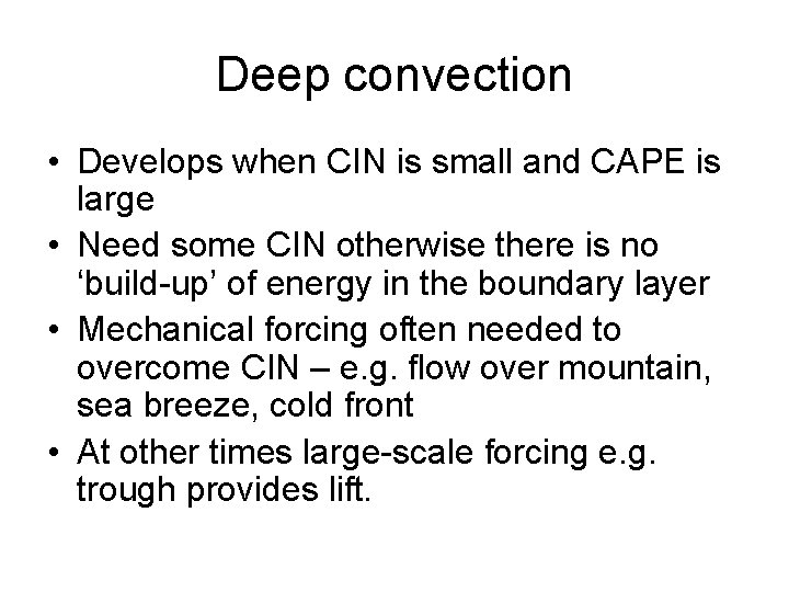 Deep convection • Develops when CIN is small and CAPE is large • Need Deep convection • Develops when CIN is small and CAPE is large • Need