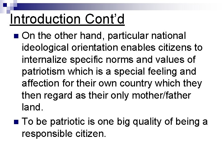 Introduction Cont’d On the other hand, particular national ideological orientation enables citizens to internalize
