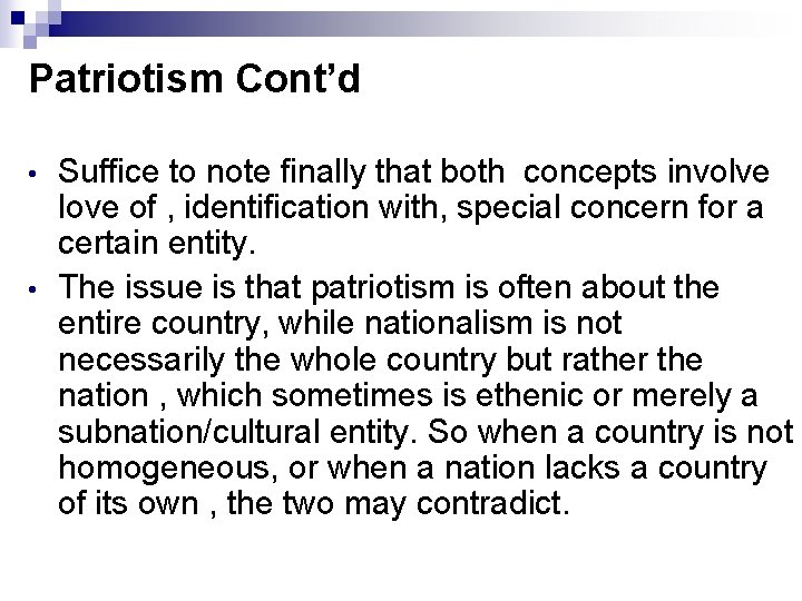 Patriotism Cont’d • • Suffice to note finally that both concepts involve love of