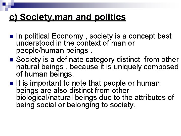 c) Society, man and politics n n n In political Economy , society is