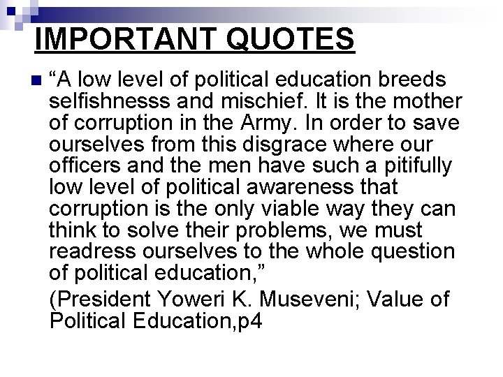 IMPORTANT QUOTES n “A low level of political education breeds selfishnesss and mischief. It
