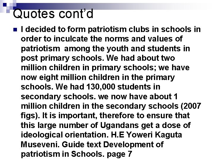 Quotes cont’d n I decided to form patriotism clubs in schools in order to