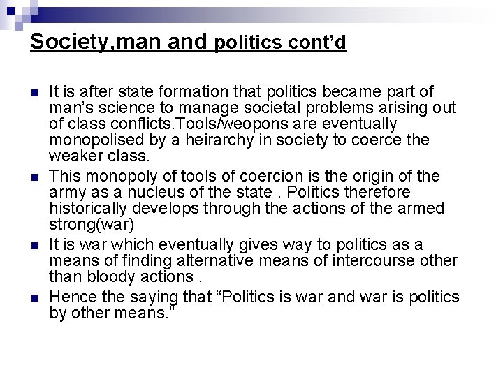 Society, man and politics cont’d n n It is after state formation that politics