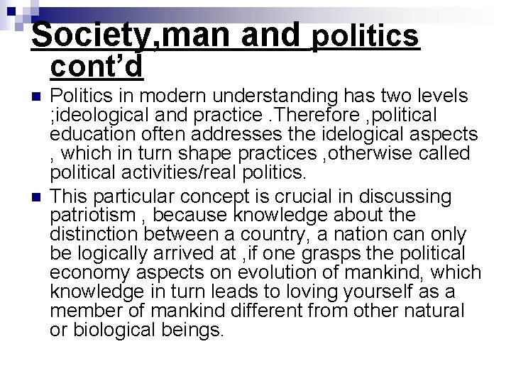 Society, man and politics cont’d n n Politics in modern understanding has two levels