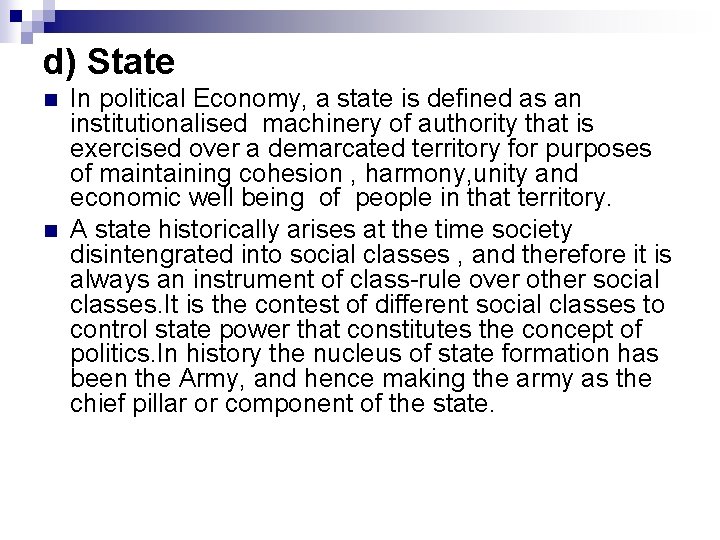 d) State n n In political Economy, a state is defined as an institutionalised