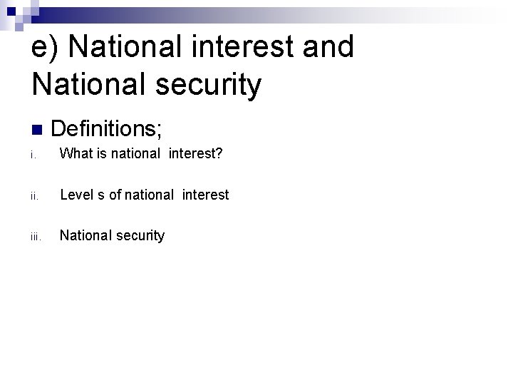 e) National interest and National security n Definitions; i. What is national interest? ii.