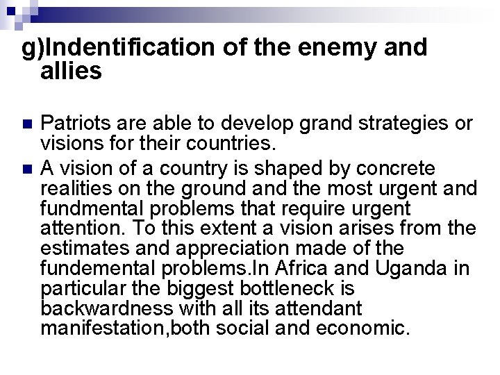 g)Indentification of the enemy and allies n n Patriots are able to develop grand