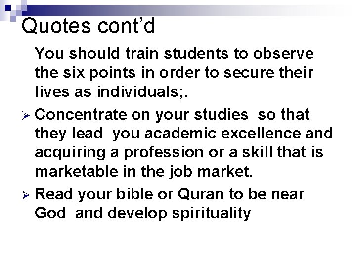 Quotes cont’d You should train students to observe the six points in order to