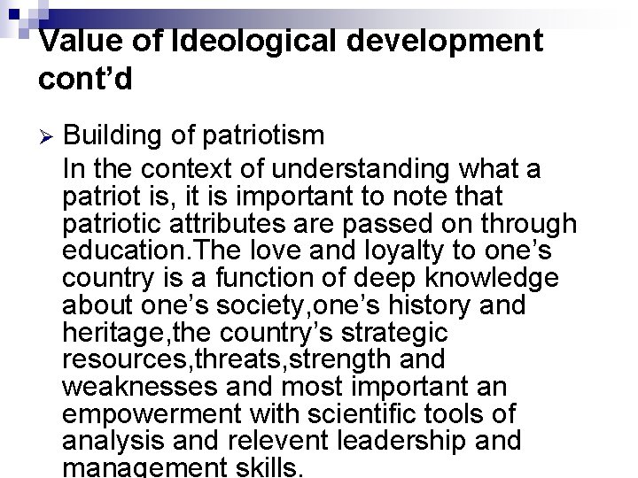 Value of Ideological development cont’d Ø Building of patriotism In the context of understanding