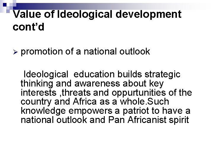 Value of Ideological development cont’d Ø promotion of a national outlook Ideological education builds
