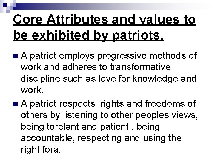 Core Attributes and values to be exhibited by patriots. A patriot employs progressive methods