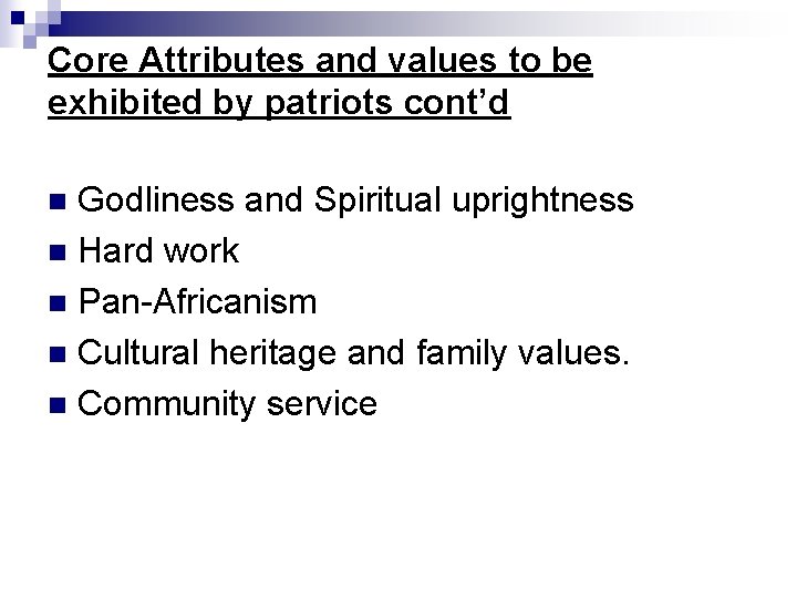 Core Attributes and values to be exhibited by patriots cont’d Godliness and Spiritual uprightness