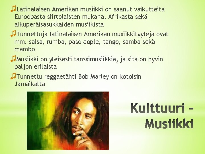 ♫Latinalaisen Amerikan musiikki on saanut vaikutteita Euroopasta siirtolaisten mukana, Afrikasta sekä alkuperäisasukkaiden musiikista ♫Tunnettuja