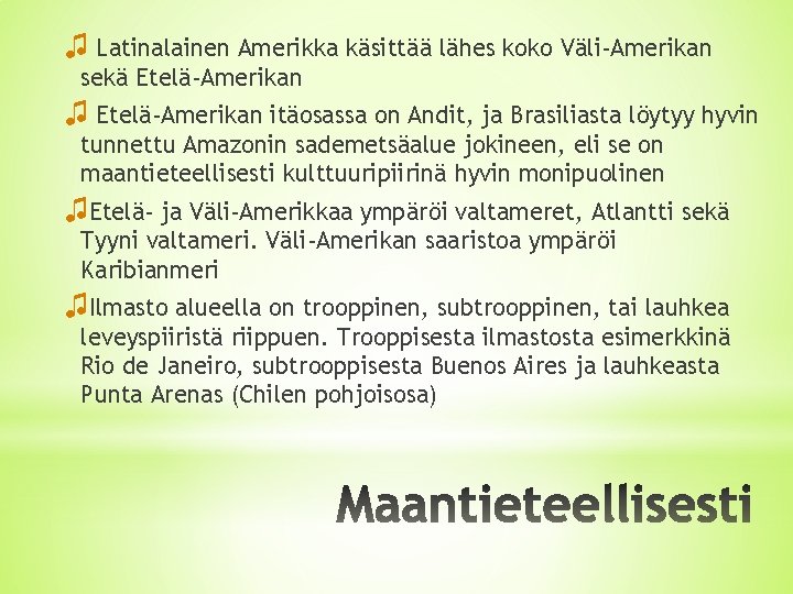 ♫ Latinalainen Amerikka käsittää lähes koko Väli-Amerikan sekä Etelä-Amerikan ♫ Etelä-Amerikan itäosassa on Andit,