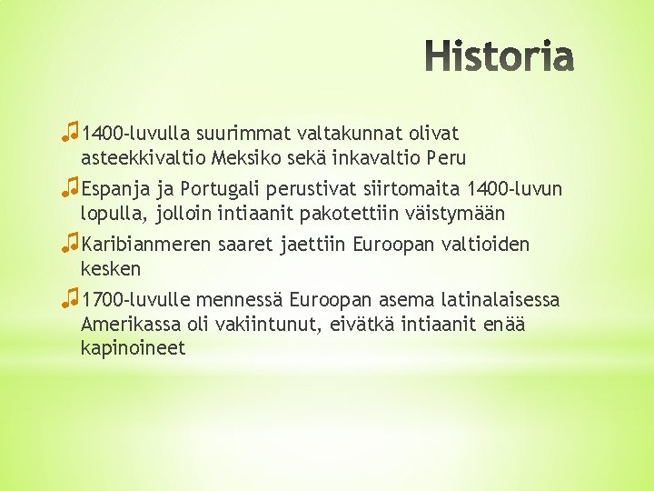 ♫ 1400 -luvulla suurimmat valtakunnat olivat asteekkivaltio Meksiko sekä inkavaltio Peru ♫Espanja ja Portugali