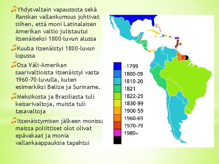 ♫Yhdysvaltain vapaussota sekä Ranskan vallankumous johtivat siihen, että moni Latinalaisen Amerikan valtio julistautui itsenäiseksi