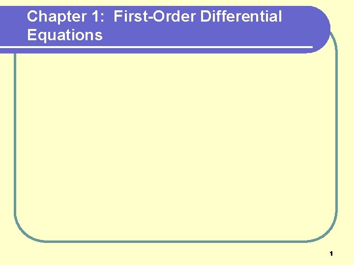 Chapter 1: First-Order Differential Equations 1 
